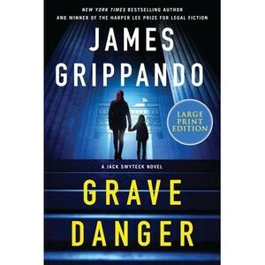 Grave Danger: A Jack Swyteck Novel -- James Grippando